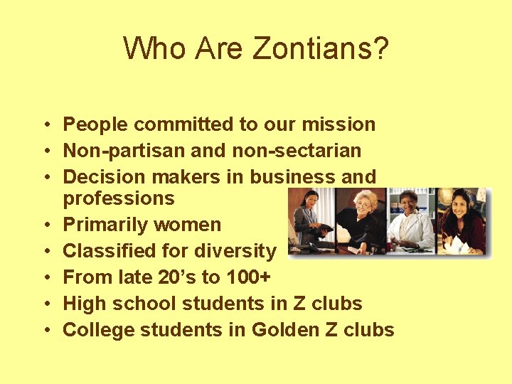 Who Are Zontians? • People committed to our mission • Non-partisan and non-sectarian •