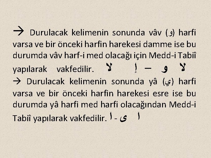  Durulacak kelimenin sonunda vâv ( )ﻭ harfi varsa ve bir önceki harfin harekesi