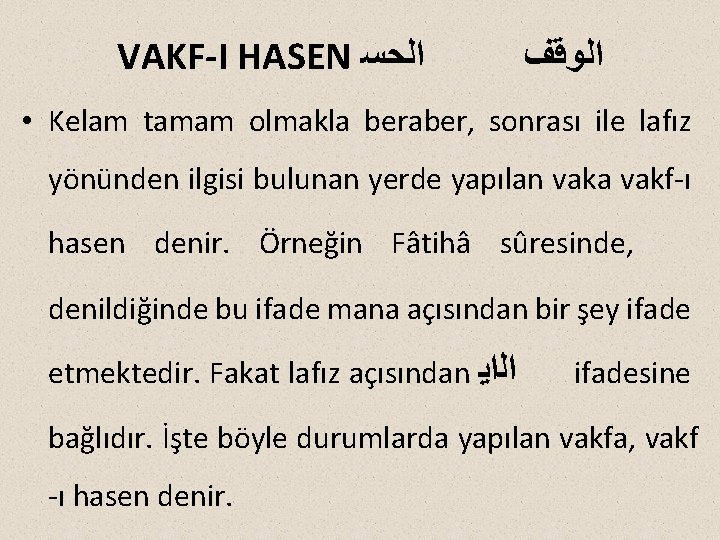 VAKF-I HASEN ﺍﻟﺤﺴ ﺍﻟﻮﻗﻒ • Kelam tamam olmakla beraber, sonrası ile lafız yönünden ilgisi
