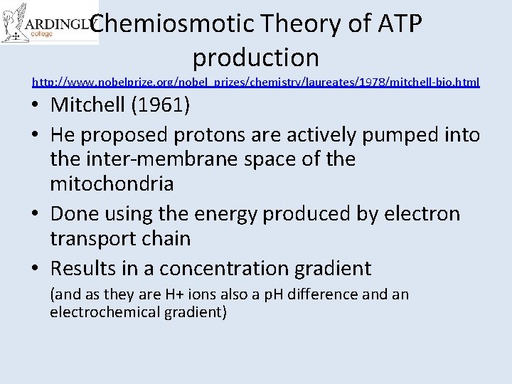 Chemiosmotic Theory of ATP production http: //www. nobelprize. org/nobel_prizes/chemistry/laureates/1978/mitchell-bio. html • Mitchell (1961) •