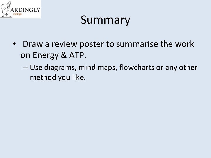 Summary • Draw a review poster to summarise the work on Energy & ATP.