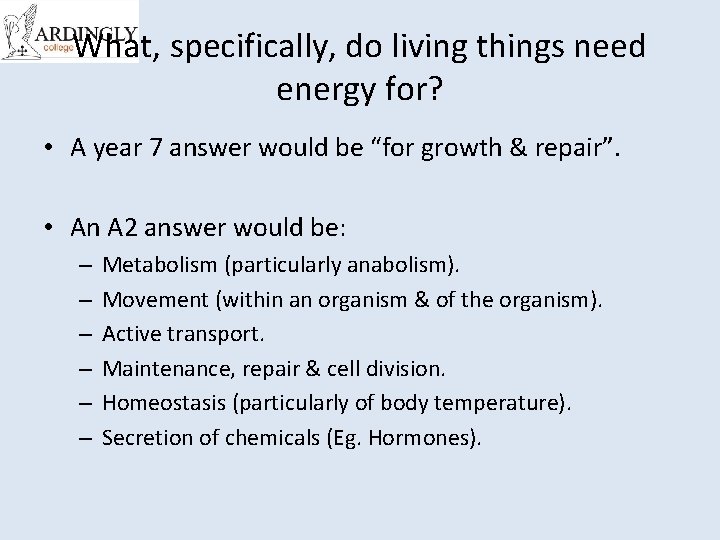 What, specifically, do living things need energy for? • A year 7 answer would