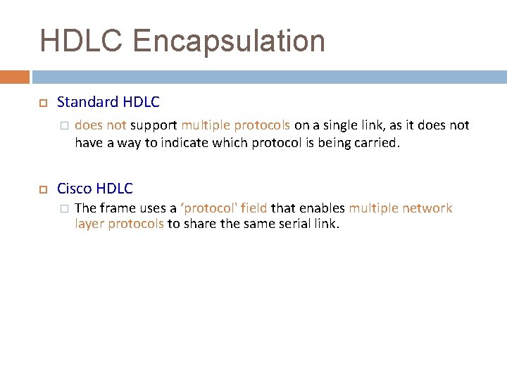HDLC Encapsulation Standard HDLC � does not support multiple protocols on a single link,
