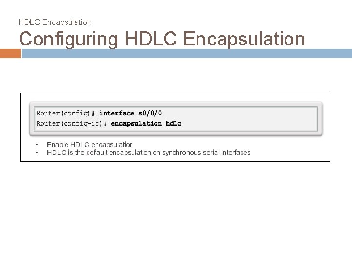 HDLC Encapsulation Configuring HDLC Encapsulation 