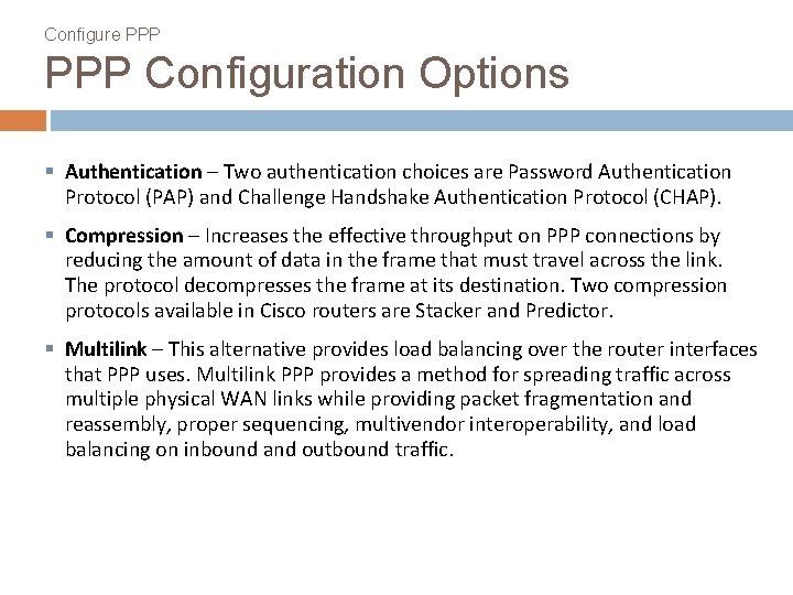 Configure PPP Configuration Options § Authentication – Two authentication choices are Password Authentication Protocol