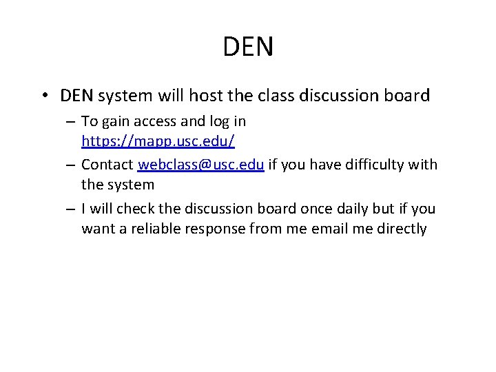 DEN • DEN system will host the class discussion board – To gain access