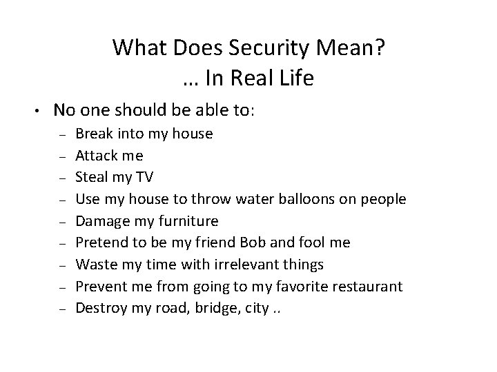 What Does Security Mean? … In Real Life • No one should be able