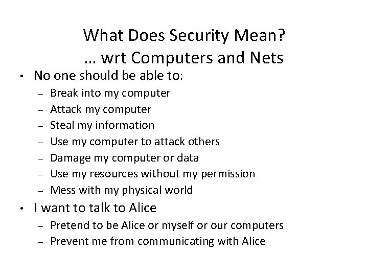 What Does Security Mean? … wrt Computers and Nets • No one should be