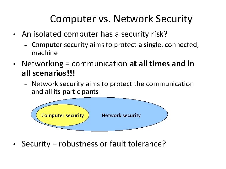 Computer vs. Network Security • An isolated computer has a security risk? – •