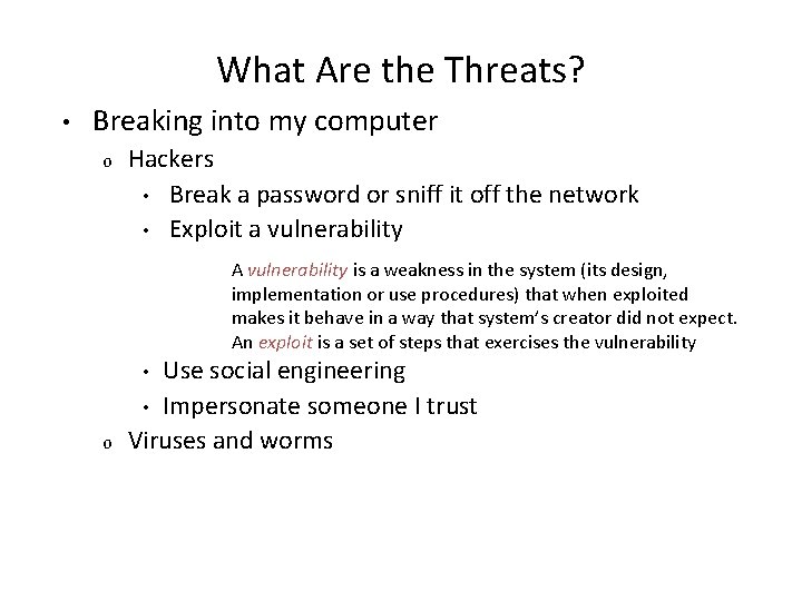 What Are the Threats? • Breaking into my computer o Hackers • Break a