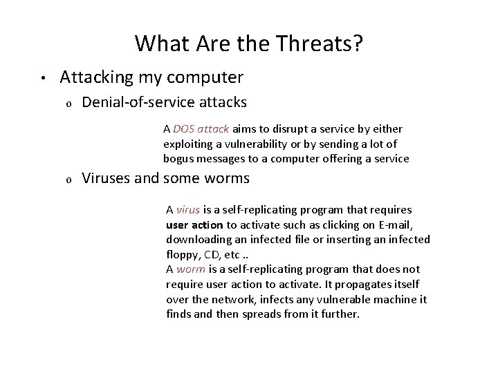 What Are the Threats? • Attacking my computer o Denial-of-service attacks A DOS attack