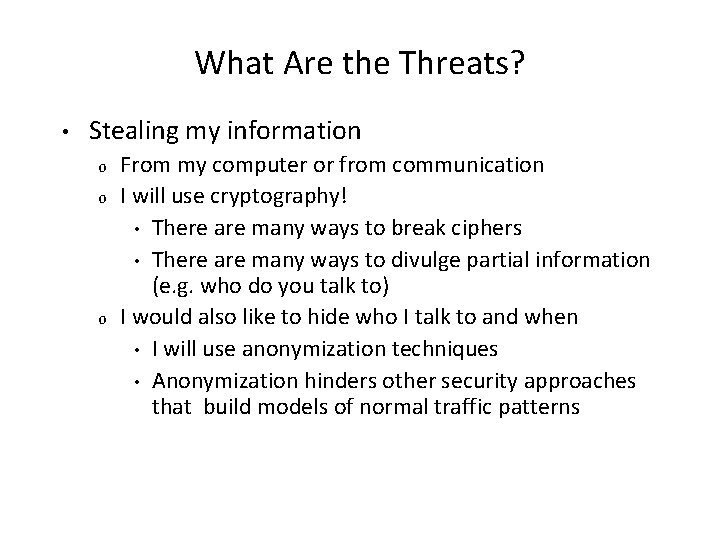 What Are the Threats? • Stealing my information o o o From my computer
