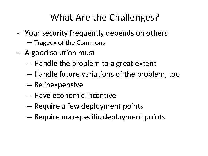 What Are the Challenges? • • Your security frequently depends on others – Tragedy