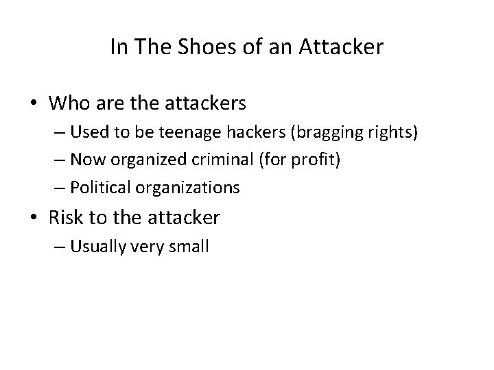 In The Shoes of an Attacker • Who are the attackers – Used to