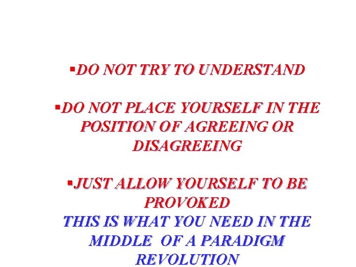 §DO NOT TRY TO UNDERSTAND §DO NOT PLACE YOURSELF IN THE POSITION OF AGREEING