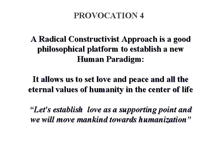 PROVOCATION 4 A Radical Constructivist Approach is a good philosophical platform to establish a