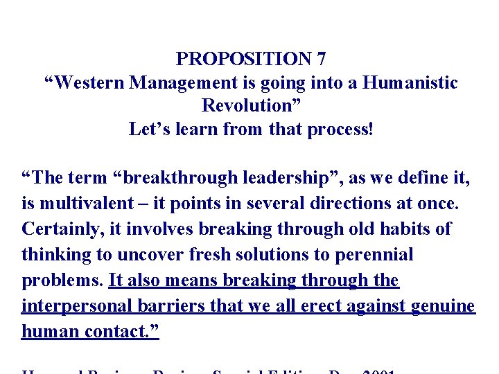 PROPOSITION 7 “Western Management is going into a Humanistic Revolution” Let’s learn from that