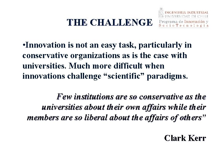 THE CHALLENGE • Innovation is not an easy task, particularly in conservative organizations as