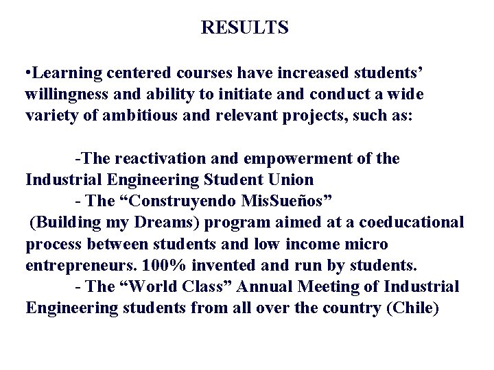 RESULTS • Learning centered courses have increased students’ willingness and ability to initiate and