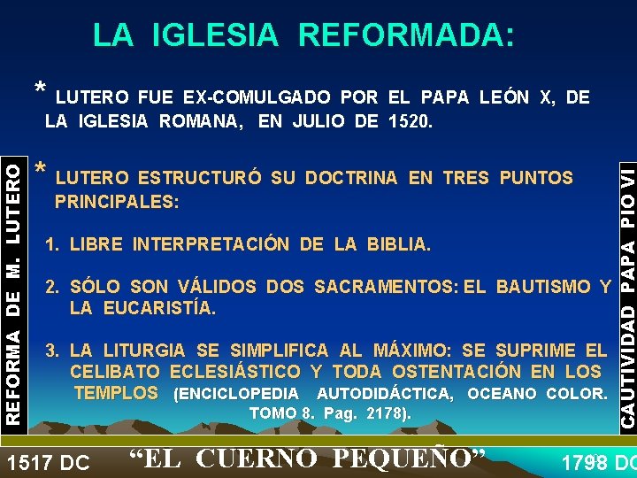 LA IGLESIA REFORMADA: * LUTERO FUE EX-COMULGADO POR EL PAPA LEÓN X, DE *