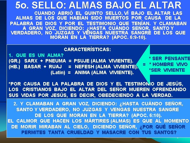 5 o. SELLO: ALMAS BAJO EL ALTAR CUANDO ABRIÓ EL QUINTO SELLO, VÍ BAJO