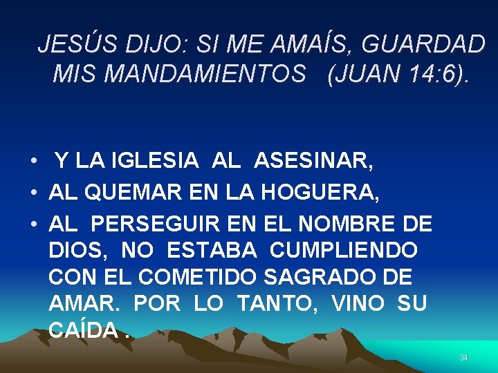 JESÚS DIJO: SI ME AMAÍS, GUARDAD MIS MANDAMIENTOS (JUAN 14: 6). • Y LA