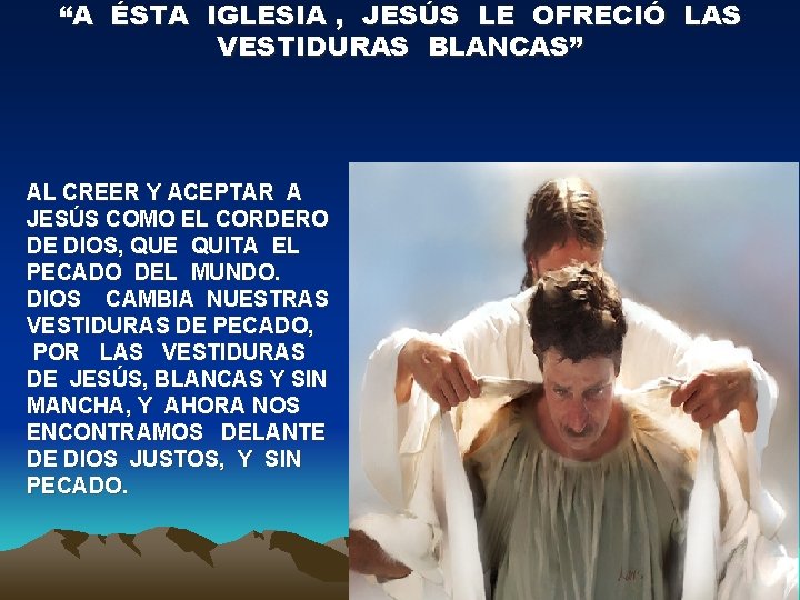 “A ÉSTA IGLESIA , JESÚS LE OFRECIÓ LAS VESTIDURAS BLANCAS” AL CREER Y ACEPTAR