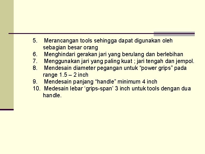 5. 6. 7. 8. 9. 10. Merancangan tools sehingga dapat digunakan oleh sebagian besar 5. 6. 7. 8. 9. 10. Merancangan tools sehingga dapat digunakan oleh sebagian besar