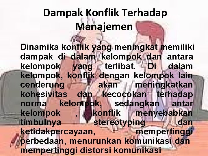 Dampak Konflik Terhadap Manajemen Dinamika konflik yang meningkat memiliki dampak di dalam kelompok dan