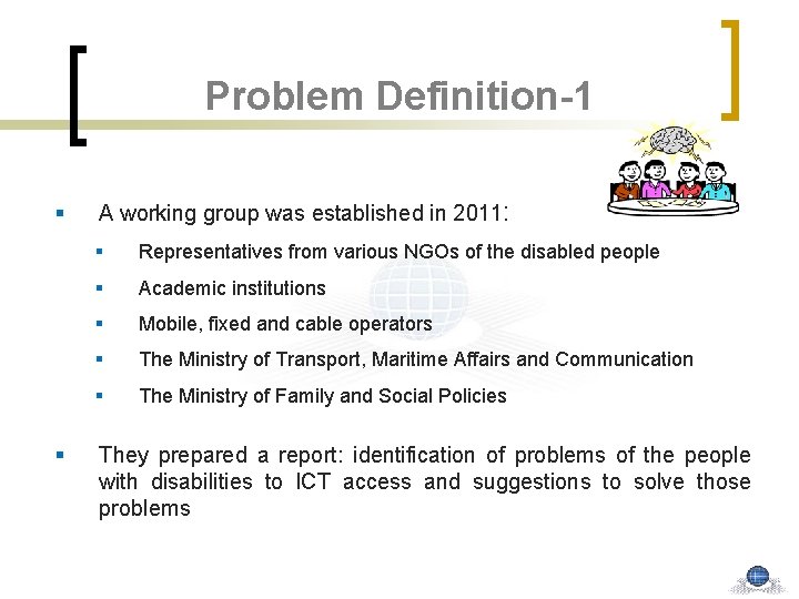 Problem Definition-1 § § A working group was established in 2011: § Representatives from