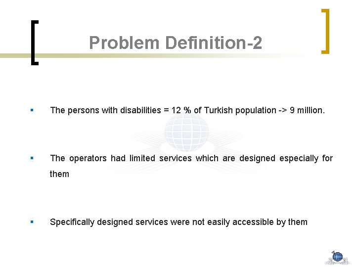 Problem Definition-2 § The persons with disabilities = 12 % of Turkish population ->