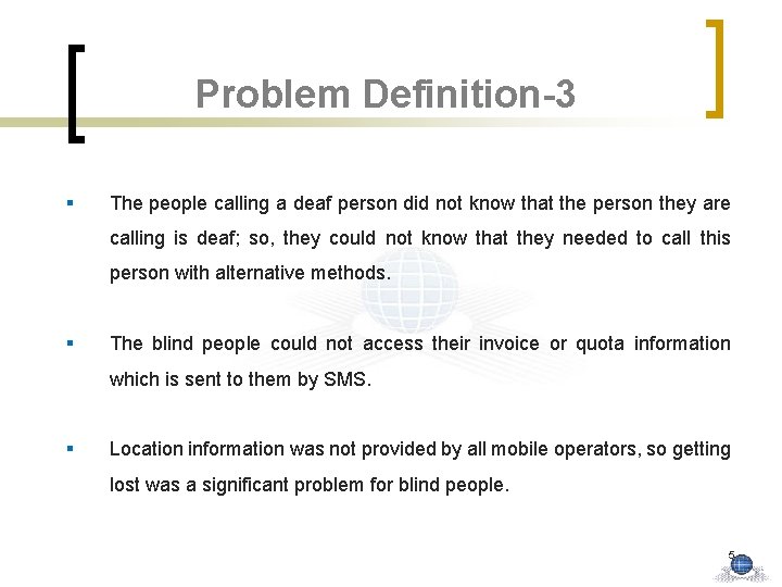 Problem Definition-3 § The people calling a deaf person did not know that the