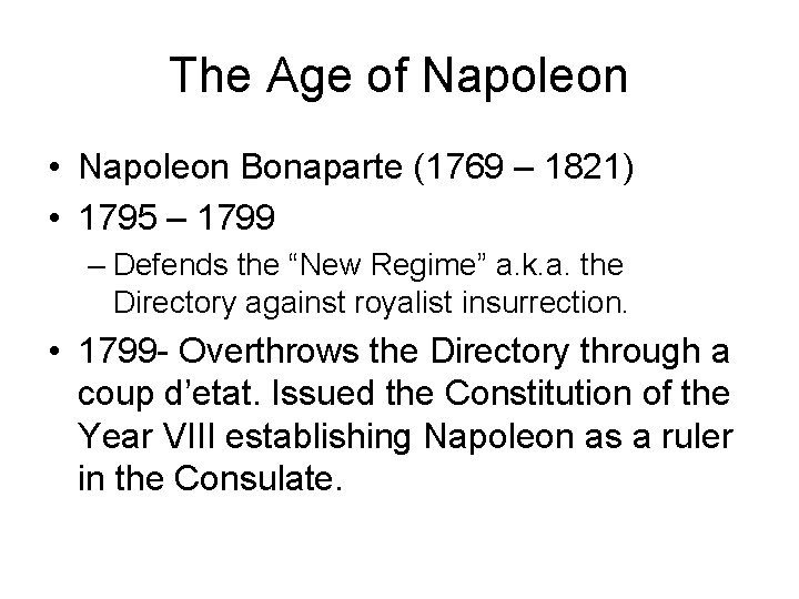 The Age of Napoleon • Napoleon Bonaparte (1769 – 1821) • 1795 – 1799