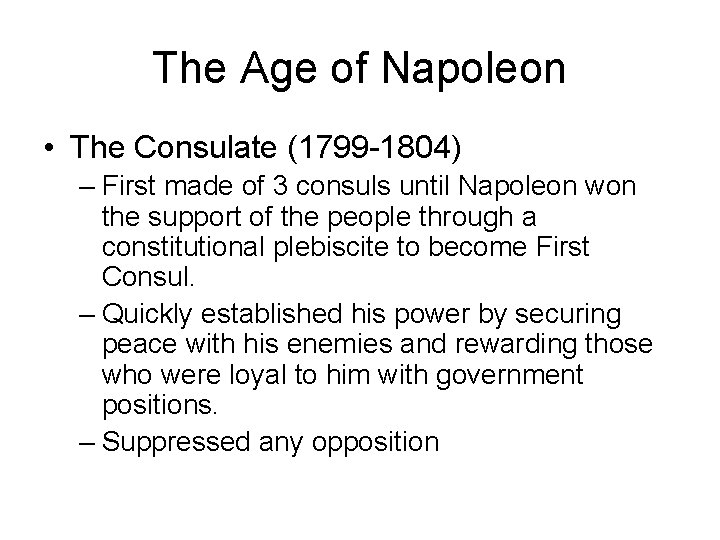 The Age of Napoleon • The Consulate (1799 -1804) – First made of 3
