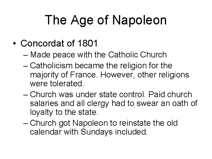 The Age of Napoleon • Concordat of 1801 – Made peace with the Catholic