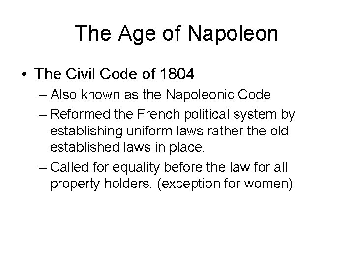 The Age of Napoleon • The Civil Code of 1804 – Also known as