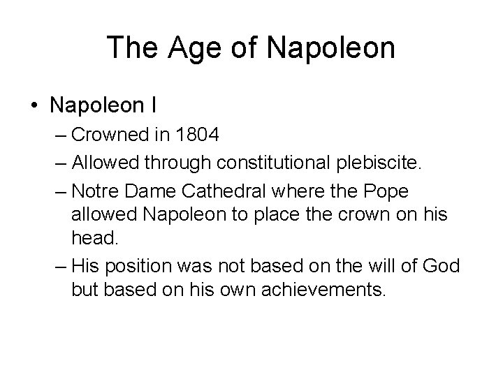 The Age of Napoleon • Napoleon I – Crowned in 1804 – Allowed through