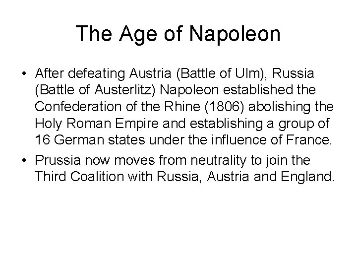 The Age of Napoleon • After defeating Austria (Battle of Ulm), Russia (Battle of