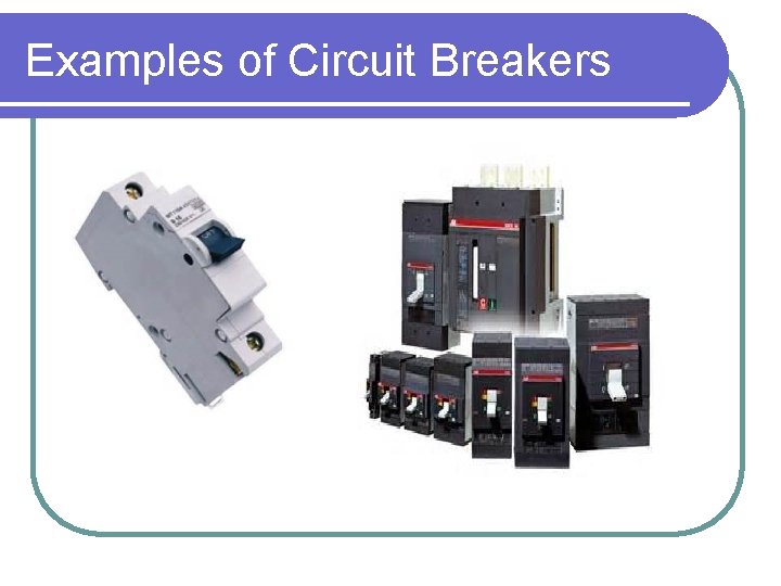 Examples of Circuit Breakers 