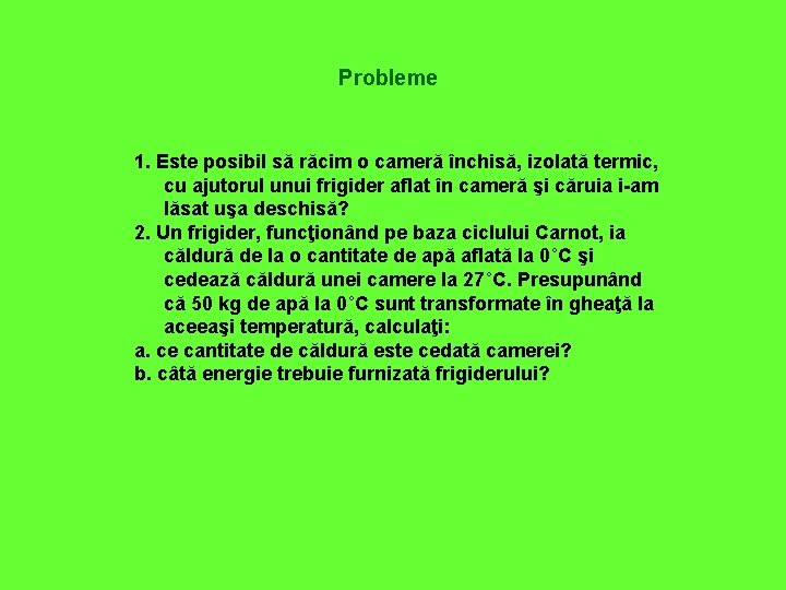 Probleme 1. Este posibil să răcim o cameră închisă, izolată termic, cu ajutorul unui