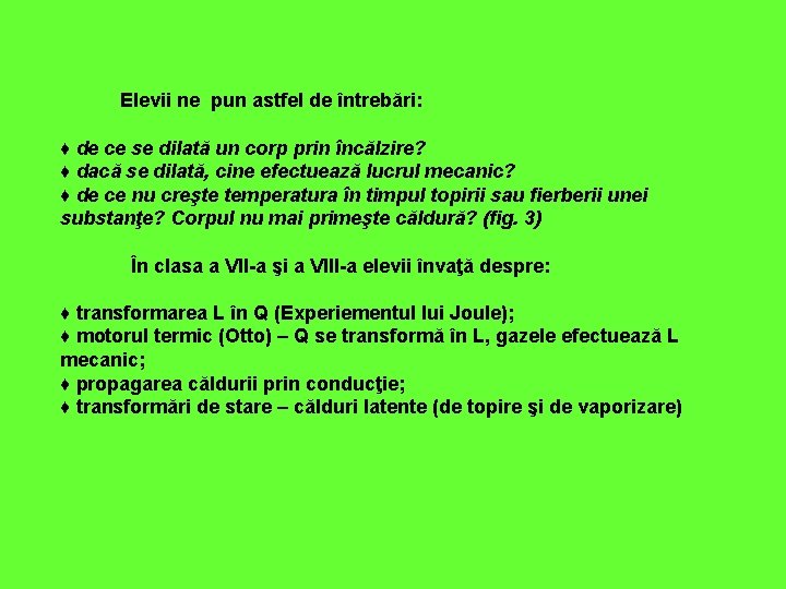 Elevii ne pun astfel de întrebări: ♦ de ce se dilată un corp prin