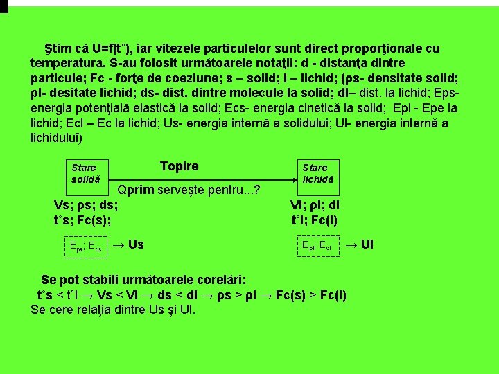 Ştim U=f(t˚), iarvitezeleparticulelorsuntdirectproporţionalecu cu Ştim căcă U=f(t 0), temperatura. S-au folosit următoarele notaţii: d