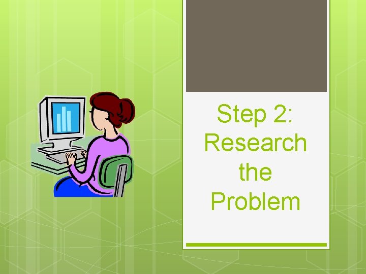 Step 2: Research the Problem 