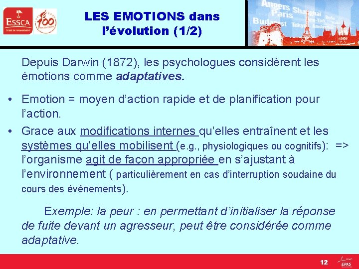LES EMOTIONS dans l’évolution (1/2) Depuis Darwin (1872), les psychologues considèrent les émotions comme