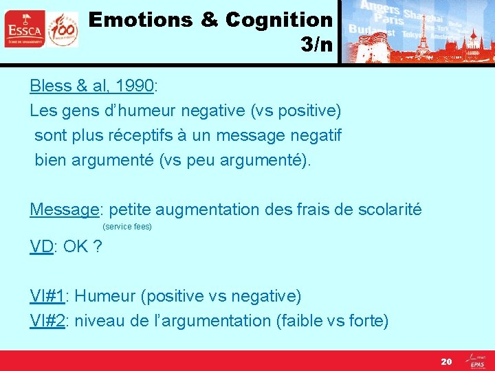 Emotions & Cognition 3/n Bless & al, 1990: Les gens d’humeur negative (vs positive)
