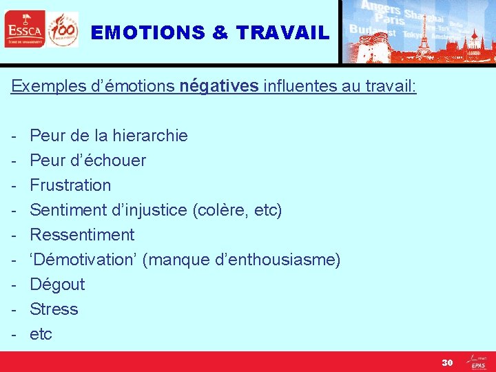 EMOTIONS & TRAVAIL Exemples d’émotions négatives influentes au travail: - Peur de la hierarchie