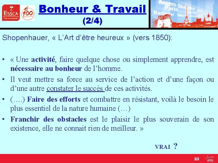 Bonheur & Travail (2/4) Shopenhauer, « L’Art d’être heureux » (vers 1850): • «