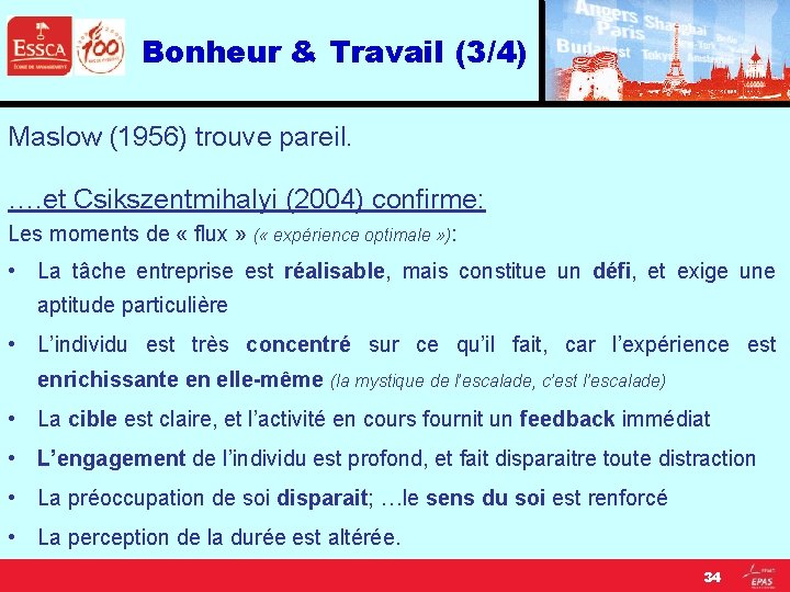 Bonheur & Travail (3/4) Maslow (1956) trouve pareil. …. et Csikszentmihalyi (2004) confirme: Les