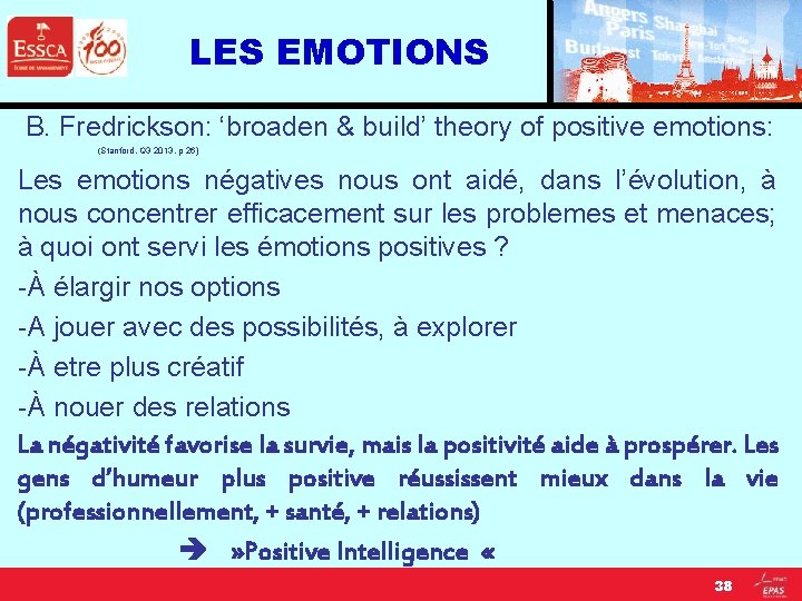 LES EMOTIONS B. Fredrickson: ‘broaden & build’ theory of positive emotions: (Stanford, Q 3