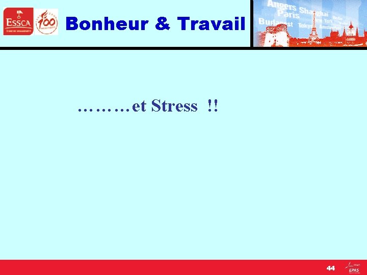 Bonheur & Travail ………et Stress !! 44 